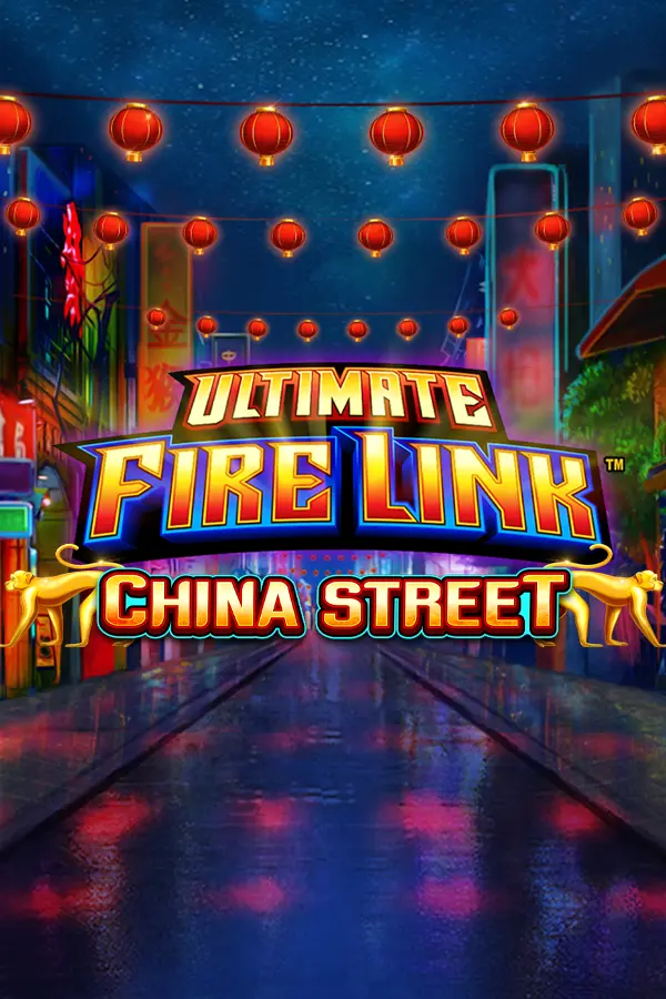 Ultimate Fire Link China Street